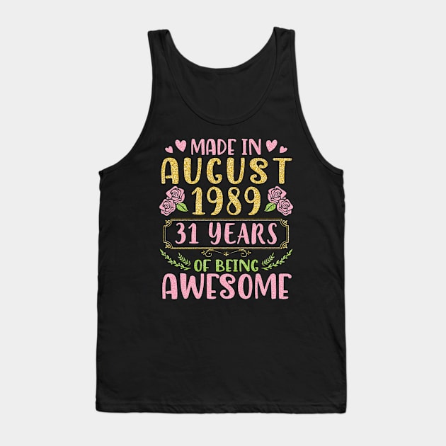 Made In August 1989 Happy Birthday 31 Years Of Being Awesome To Nana Mommy Aunt Sister Wife Daughter Tank Top by bakhanh123